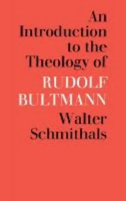 An Introduction to the Theology of Rudolf Bultmann by Walter Schmithals