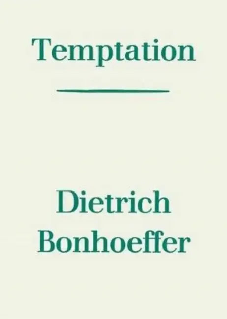 Temptation by Dietrich Bonhoeffer