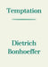 Temptation by Dietrich Bonhoeffer