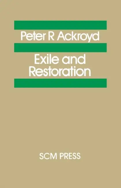 Exile and Restoration: A Study of Hebrew Thought of the Sixth Century BC by John Gwynne