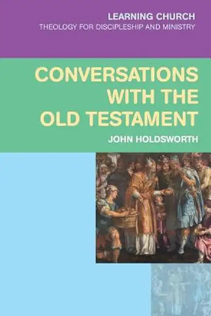 Conversations with the Old Testament by John Holdsworth