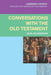 Conversations with the Old Testament by John Holdsworth