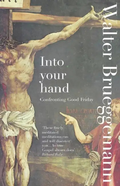 Into Your Hand by Walter Brueggemann