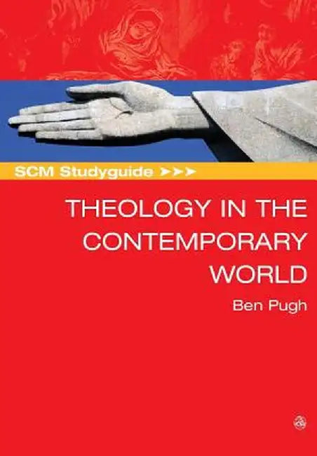 Scm Studyguide: Theology in the Contemporary World by Ben Pugh