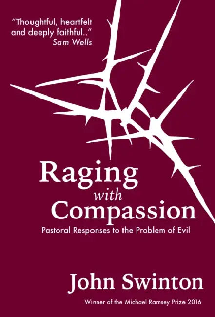 Raging with Compassion: Pastoral Responses to the Problem of Evil by Wolfgang Amann