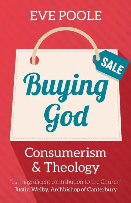 Buying God: Consumerism and Theology by Eve Poole