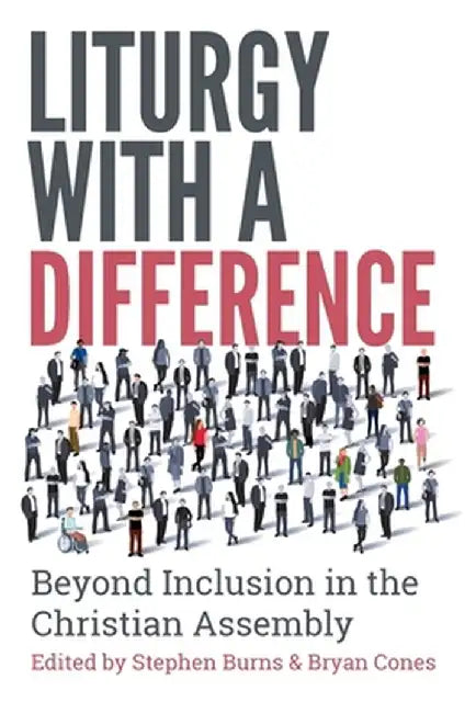 Liturgy with a Difference: Beyond Inclusion in the Christian Assembly by Stephen Burns
