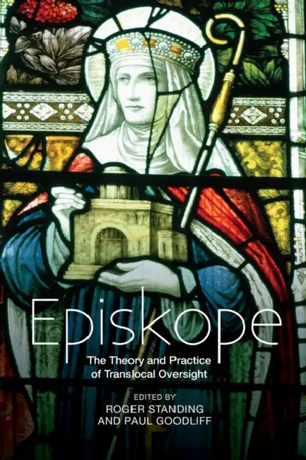 Episkope: The Theory and Practice of Translocal Oversight by Roger Standing, Paul Goodliff, Joe Aldred
