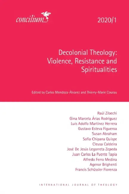 Decolonial Theology 2020/1: Violence, Resistance and Spiritualities by Carlos Mendoza-Álvarez, Thierry-Marie Courau
