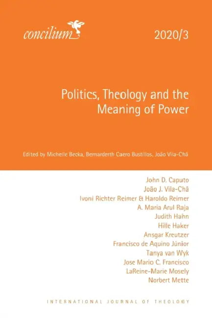 Politics, Theology and the Meaning of Power by Michelle Becka, Bernarderth Caero Bustillos, João Vila-Chã