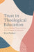 Trust in Theological Education: Deconstructing 'Trustworthiness' for a Pedagogy of Liberation by Eve Parker