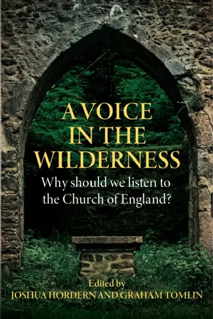 A Voice in the Wilderness: Why should we listen to the Church of England? by Joshua Hordern, Graham Tomlin
