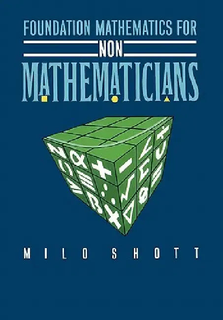 Foundation Mathematics for Non-Mathematicians by Milo Shott, Shott