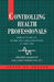 Controlling Health Professionals by Stephen Harrison, B. D. Ed Harrison