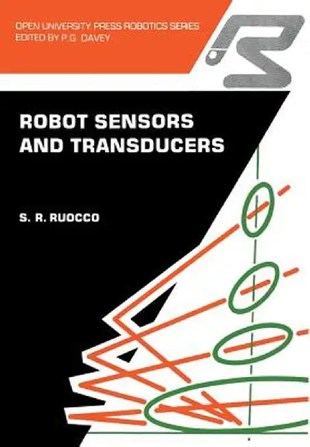 Robot Sensors and Transducers by S. R. Ruocco