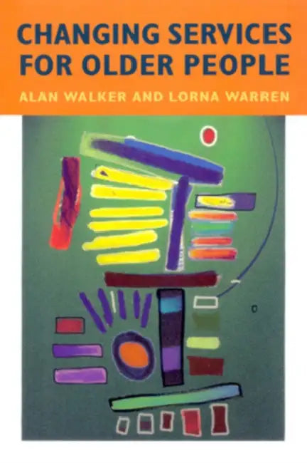 Changing Services for Older People by Alan Walker, Lawrie Walker