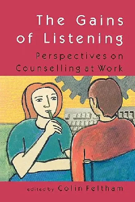 The Gains of Listening by Colin Feltham, Feltham