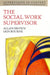 The Social Work Supervisor by Brown, Allan G.