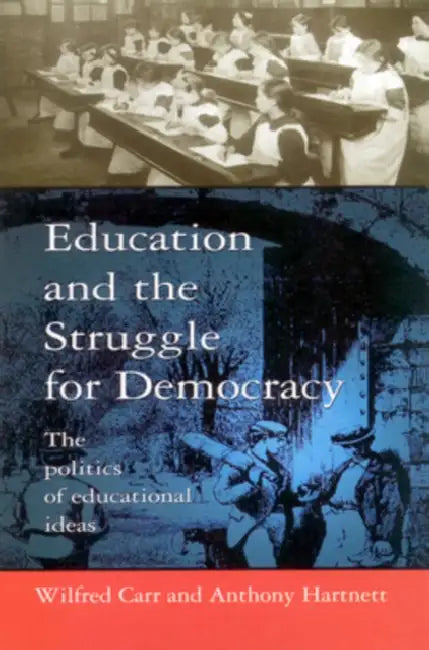 Education and the Struggle for Democracy by Wilfred Carr, John Carr