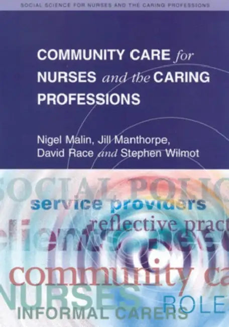 Community Care for Nurses and the Caring Professions by Malin