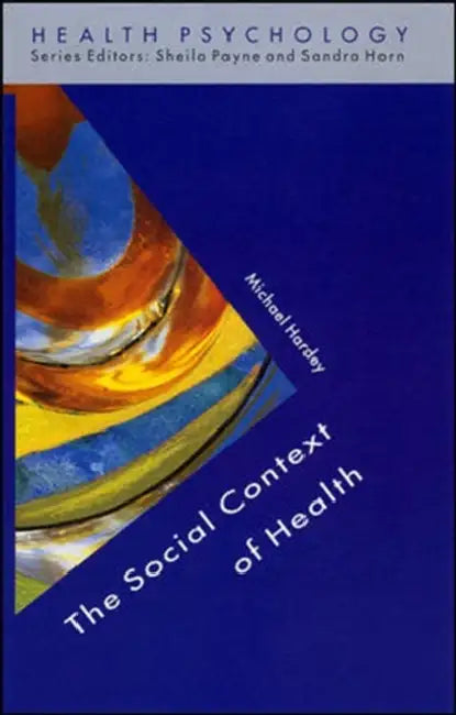 The Social Context of Health by Michael Hardey