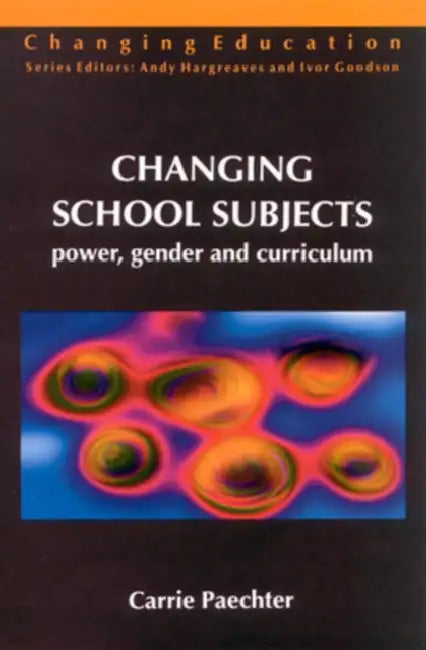 Changing School Subjects by Carrie F. Paechter, Paechter