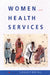 Women and Health Services by Doyal, Lesley Doyal