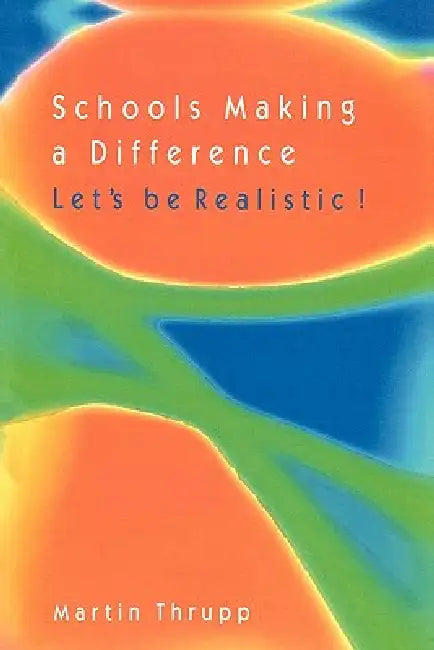 Schools Making a Difference by Martin Thrupp, Thrupp