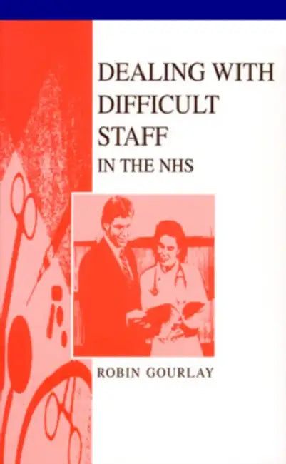 Dealing with Difficult Staff in the Nhs by Robin Gourlay, Gourlay