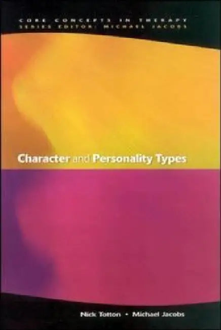 Character and Personality Types by Nick Totton, Michael Jacobs
