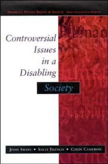 Controversial Issues in a Disabling Society by Sally French, Colin Cameron, John Swain