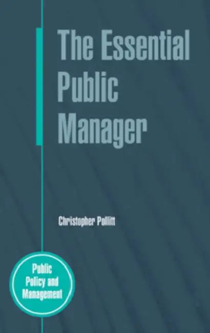 The Essential Public Manager by Christopher C. Pollitt
