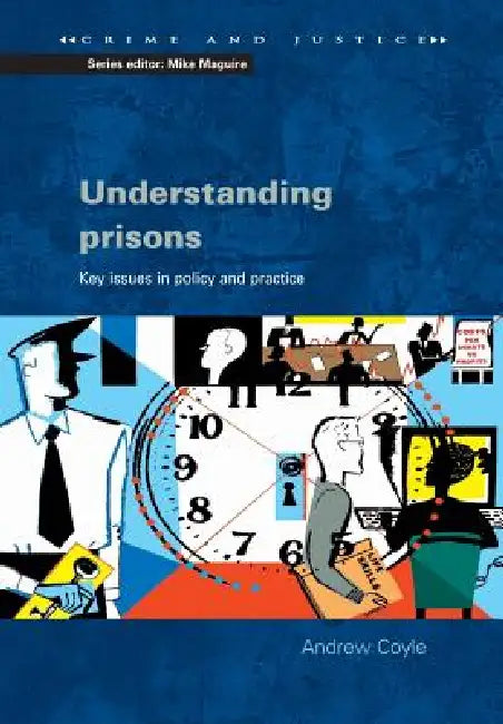 Understanding Prisons: Key Issues in Policy and Practice by Andrew Coyle