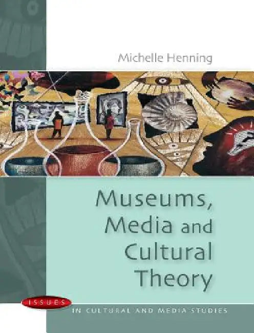 Museums, Media and Cultural Theory by Michelle Henning