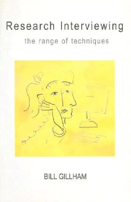 Research Interviewing: The Range of Techniques by Bill Gilham