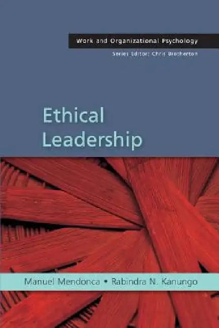 Ethical Leadership by Manuel Mendonca, Rabindra Nath Kanungo