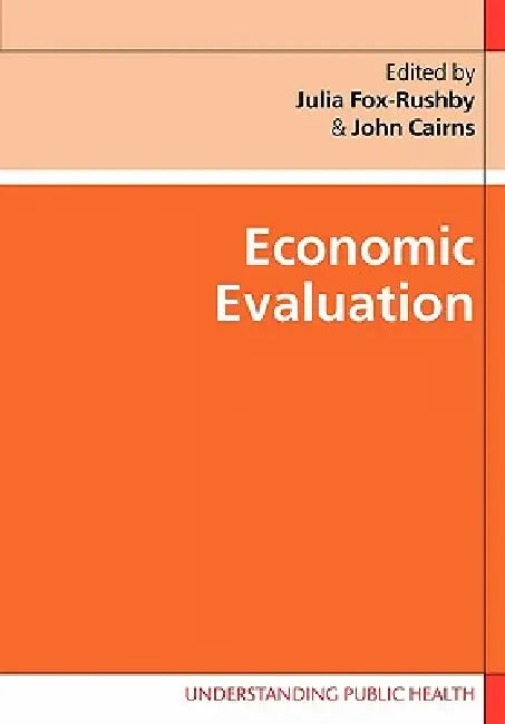 Economic Evaluation by Julia Fox-Rushby, John Cairns