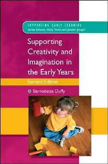 Supporting Creativity and Imagination in the Early Years by Bernadette Duffy