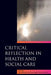 Critical Reflection in Health and Social Care by Jan Fook, Sue White, Fiona Gardner