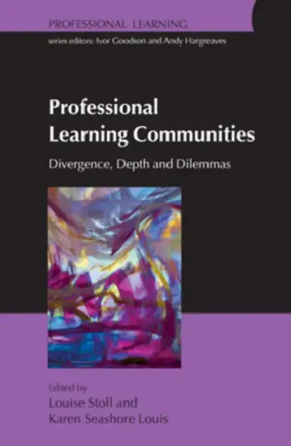 Professional Learning Communities: Divergence, Depth and Dilemmas by Louise Stoll, Karen Seashore Louis