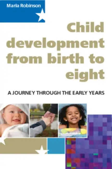 Child Development 0-8: A Journey Through the Early Years by Maria Robinson