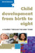 Child Development 0-8: A Journey Through the Early Years by Maria Robinson
