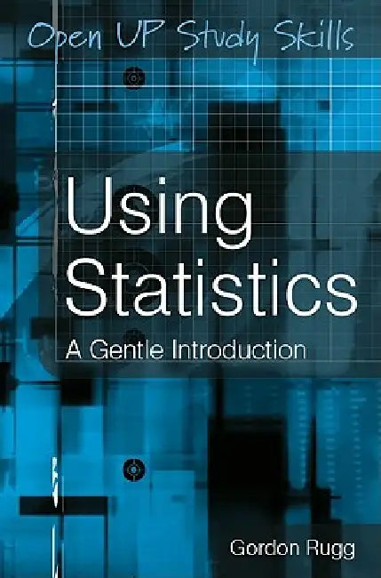 Using Statistics: A Gentle Introduction by Gordon Rugg