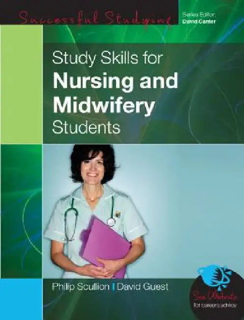Study Skills for Nursing and Midwifery Students by Philip A. Scullion