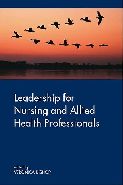 Leadership for Nursing and Allied Health Care Professions by Veronica Bishop