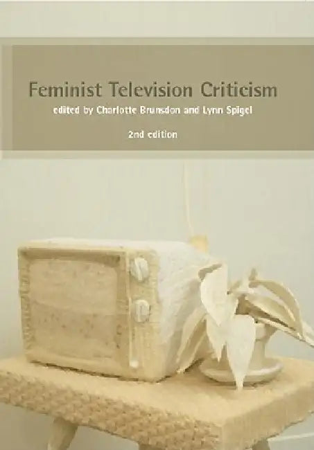 Feminist Television Criticism: A Reader by Charlotte Brunsdon, Lynn Spigel