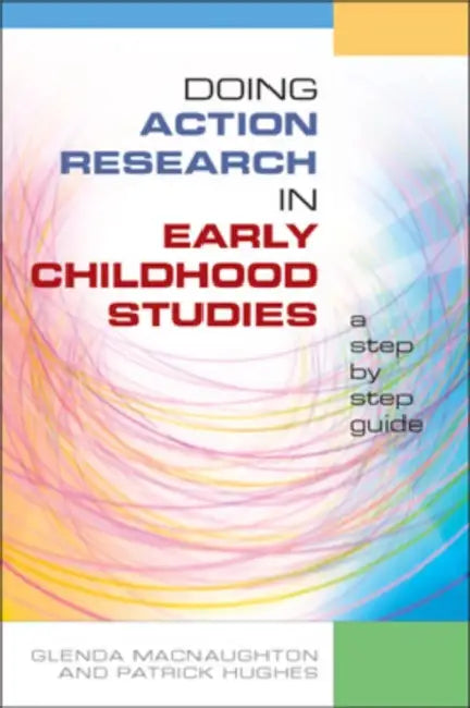 Doing action research in early childhood studies: A step by step guide by Glenda Mac Naughton