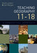 Teaching Geography 11-18: A Conceptual Approach by Lambert David, Morgan John, John Morgan