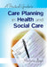 A Practical Guide to Care Planning in Health and Social Care by Marjorie Lloyd, Lloyd Marjorie
