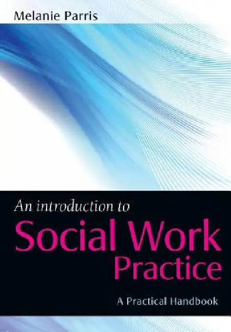 An Introduction to Social Work Practice by Melanie Parris